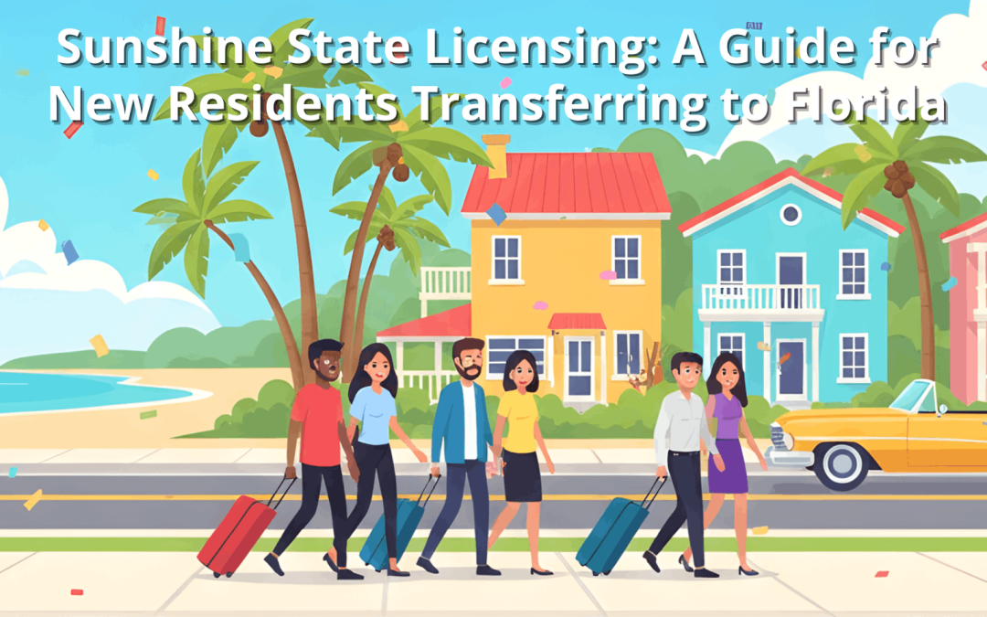 Sunshine State Licensing: A Guide for New Residents Transferring to Florida